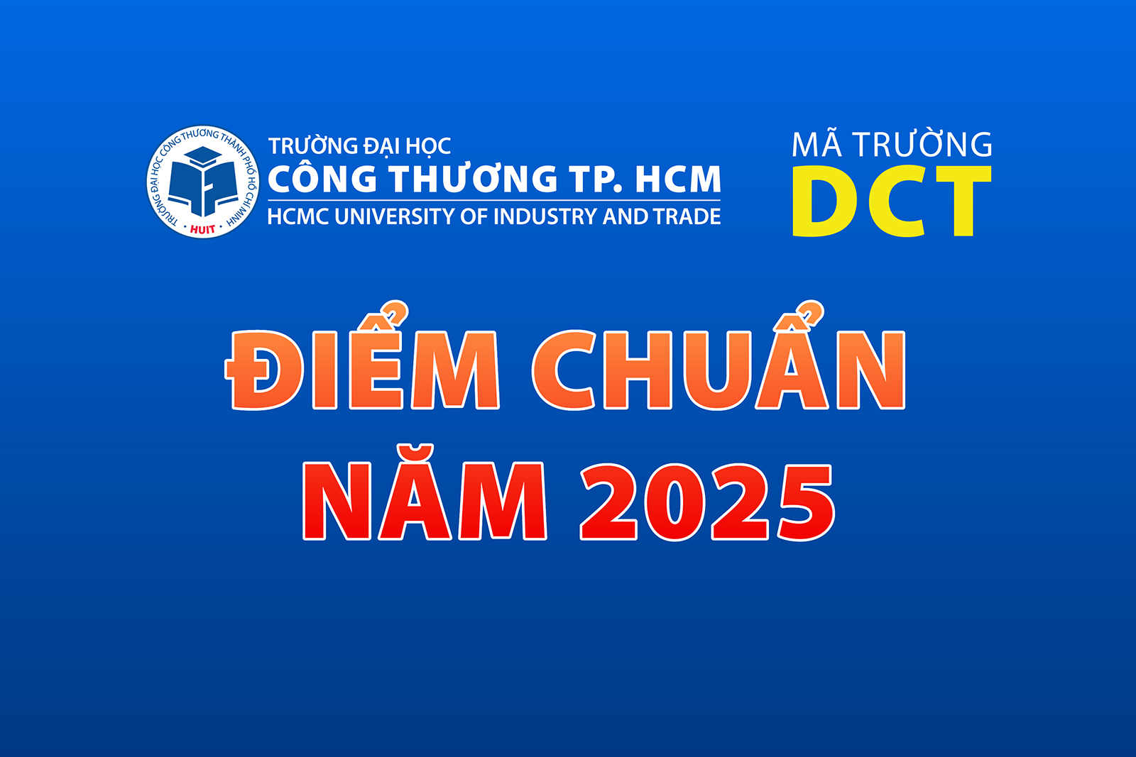Điểm chuẩn Trường Đại học Công Thương TP.HCM năm 2025